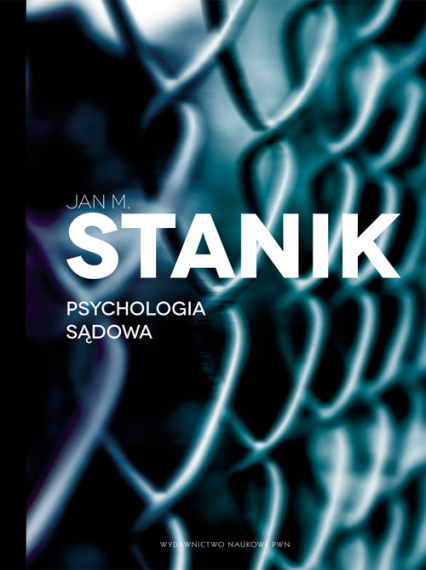 Psychologia sądowa Podstawy - badania - aplikacje - Stanik Jan M. | okładka