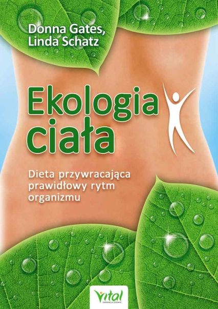 Ekologia ciała Dieta przywracająca prawidłowy rytm organizmu - Gates Donna, Schatz Linda | okładka