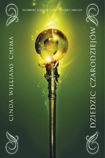 Dziedzic czarodziejów Kroniki dziedziców Część 2 - Cinda Williams  Chima | okładka