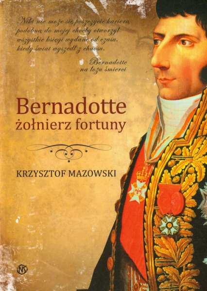 Bernadotte żołniez fortuny - Krzysztof Mazowski | okładka