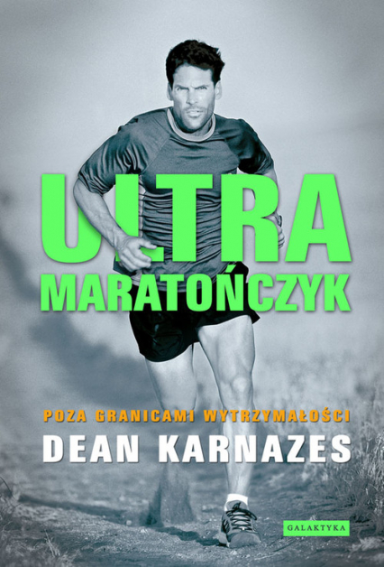 Ultramaratończyk Poza granicami wytrzymałości - Dean Karnazes | okładka