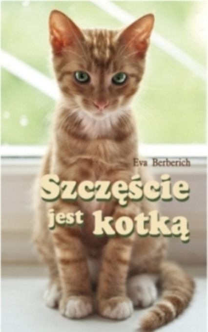 Szczęście jest kotką - Eva Berberich | okładka