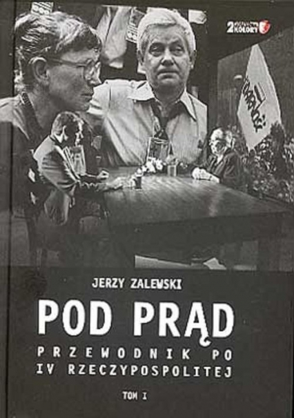 Pod Prąd Przewodnik po IV Rzeczypospolitej - Jerzy Zalewski | okładka