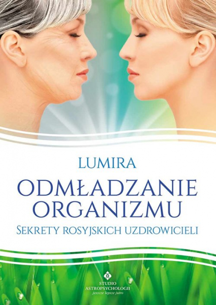 Odmładzanie organizmu Sekrety rosyjskich uzdrowicieli - Lumira | okładka
