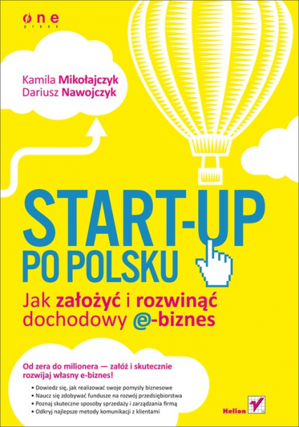 Start-up po polsku Jak założyć i rozwinąć dochodowy e-biznes - Kamila Mikołajczyk, Nawojczyk Dariusz | okładka