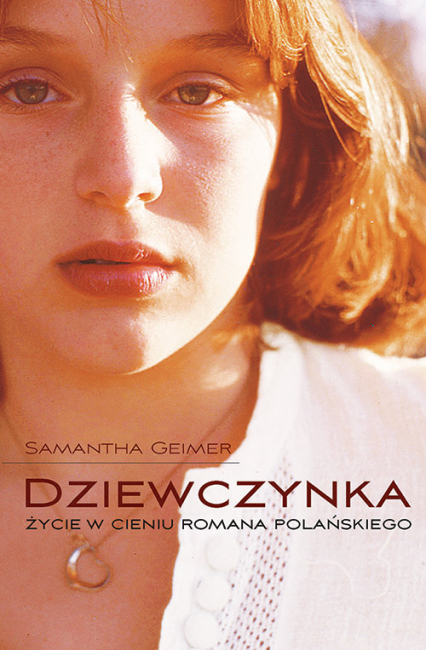 Dziewczynka Życie w cieniu Romana Polańskiego - Samantha Geimer | okładka