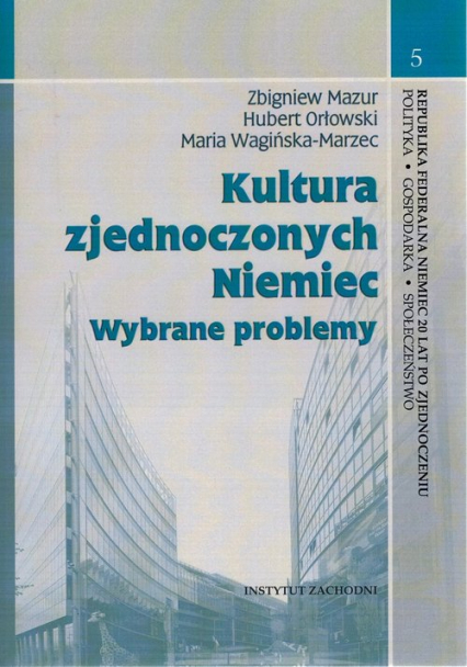 Kultura zjednoczonych Niemiec Wybrane problemy - Orłowski Hubert, Wagińska-Marzec Maria | okładka
