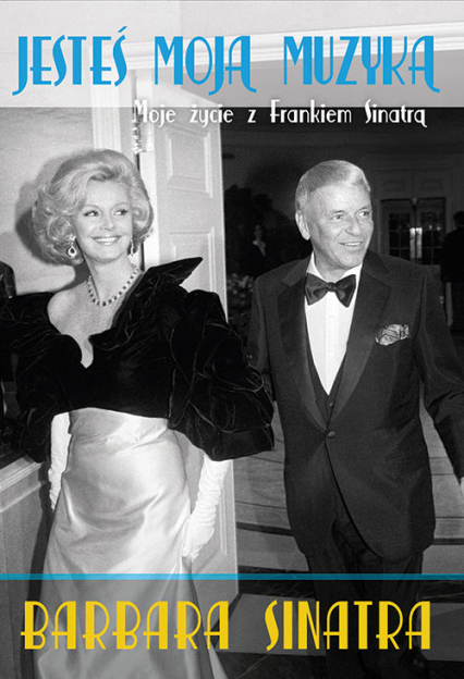 Jesteś moją muzyką Moje życie z Frankiem Sinatrą - Barbara Sinatra | okładka