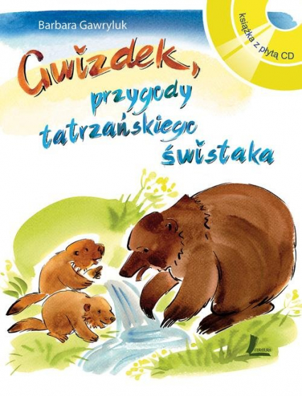 Gwizdek, przygody tatrzańskiego świstaka Książka z płytą CD - Barbara Gawryluk | okładka