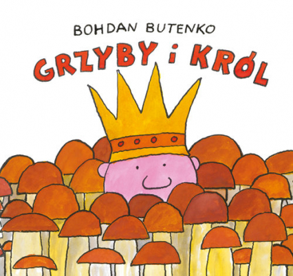 Grzyby i król - Bohdan Butenko | okładka