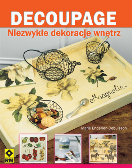 Decoupage Niezwykłe dekoracje wnętrz - Marie Enderlen-Debuisson | okładka