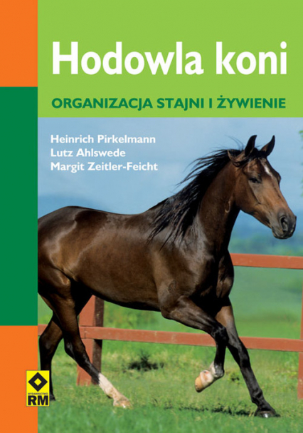 Hodowla koni Organizacja stajni i żywienie - Ahlswede Lutz, Pirkelmann Heinrich, Zeitler-Feicht Margit | okładka