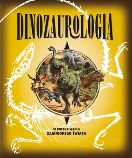 Dinozaurologia W poszukiwaniu zaginionego świata -  | okładka