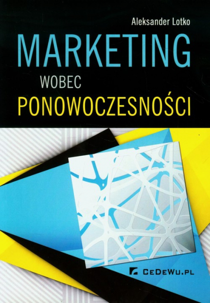 Marketing wobec ponowoczesności Monografia - Aleksander Lotko | okładka