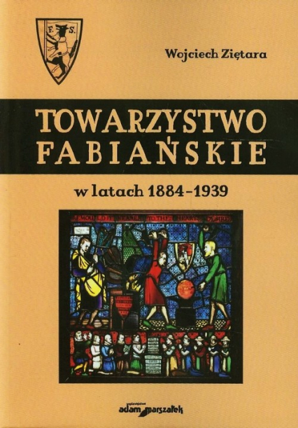 Towarzystwo Fabiańskie w latach 1884-1939 - Wojciech Ziętara | okładka