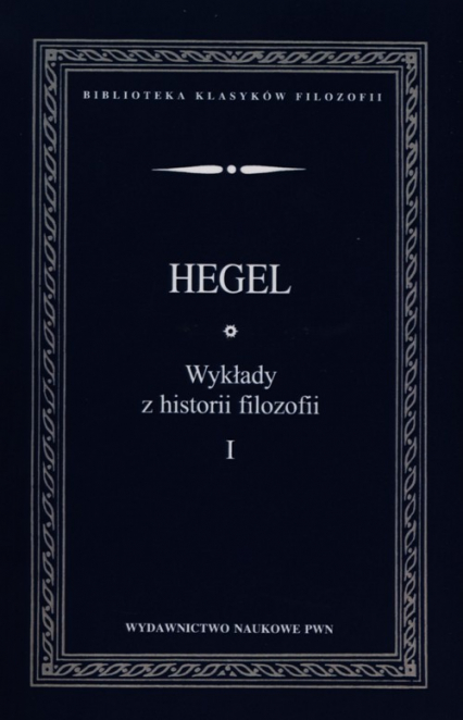 Wykłady z historii filozofii Tom 1 - Hegel Georg Wilhelm Friedrich | okładka