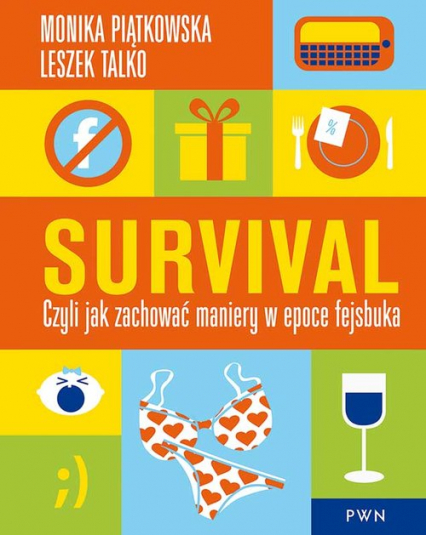 Survival Czyli jak zachować maniery w epoce fejsbuka - Leszek Talko, Monika Piątkowska | okładka