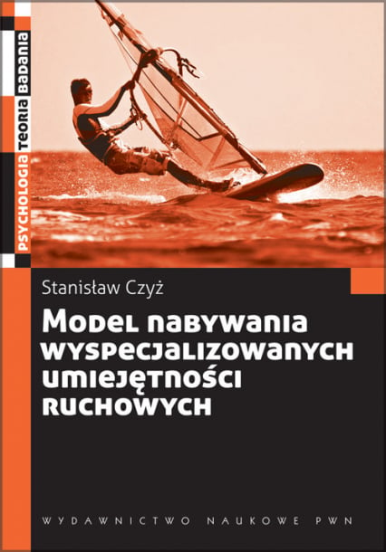 Model nabywania wyspecjalizowanych umiejętności ruchowych - Stanisław Czyż | okładka