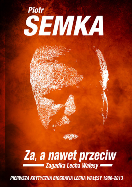 Za a nawet przeciw Zagadka Lecha Wałęsy - Piotr Semka | okładka