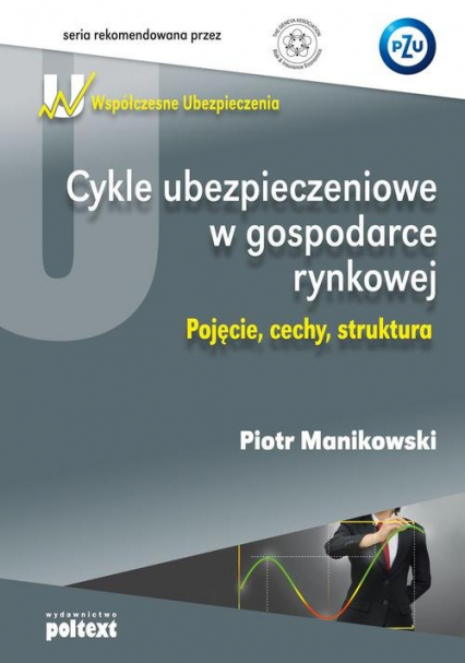 Cykle ubezpieczeniowe w gospodarce rynkowej Pojęcie, cechy, struktura - Piotr Manikowski | okładka