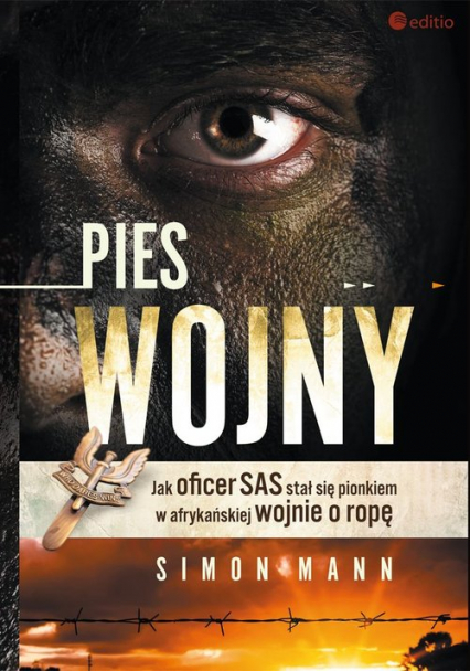 Pies wojny Jak oficer SAS stał się pionkiem w afrykańskiej wojnie o ropę - Simon Mann | okładka