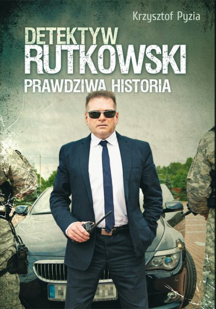 Detektyw Rutkowski Prawdziwa historia - Krzysztof Pyzia | okładka