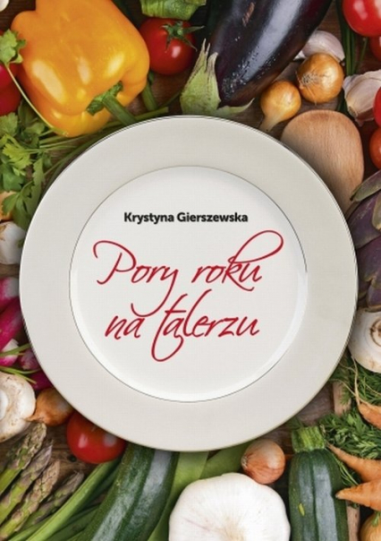 Pory roku na talerzu - Krystyna Gierszewska | okładka