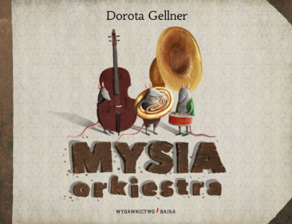 Mysia orkiestra - Gellner Dorota | okładka