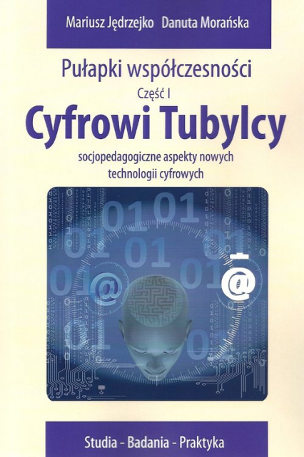 Cyfrowi Tubylcy Socjopedagogiczne aspekty nowych technologii cyfrowych - Morańska Danuta | okładka