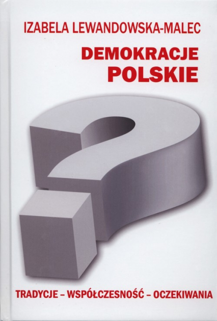 Demokracje polskie Tradycje - współczesność - oczekiwania - Izabela Lewandowska-Malec | okładka