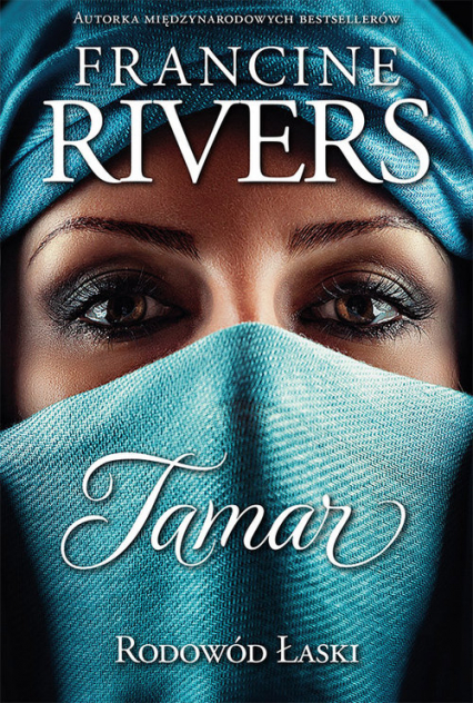 Rodowód łaski Tamar - Francine Rivers | okładka