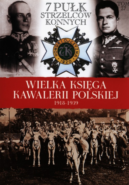Wielka Księga Kawalerii Polskiej 1918-1939 Tom 37 7 Pułk Strzelców Konnych -  | okładka