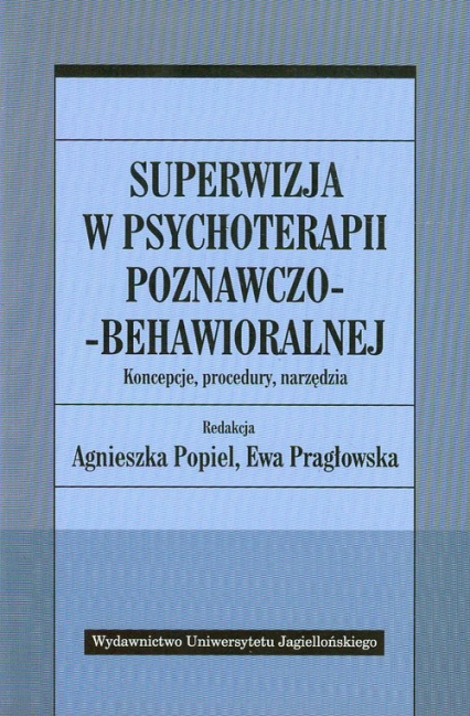 Superwizja w psychoterapii poznawczo-behawioralnej Koncepcje, procedury, narzędzia -  | okładka