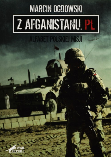 Z Afganistanu.pl Alfabet polskiej misji - Marcin Ogdowski | okładka
