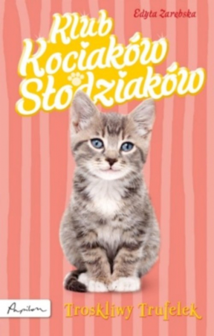 Klub Kociaków Słodziaków Troskliwy Trufelek - Edyta Zarębska | okładka