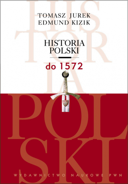 Historia Polski do 1572 - Jurek Tomasz, Kizik Edmund | okładka
