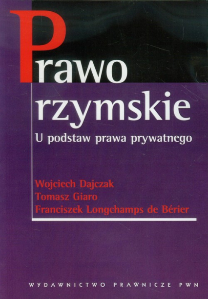 Prawo rzymskie U podstaw prawa prywatnego - Dajczak Wojciech, Giaro Tomasz | okładka