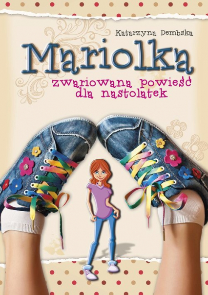 Mariolka Zwariowana powieść dla nastolatek - Katarzyna Dembska | okładka