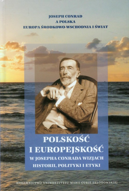 Polskość i europejskość w Josepha Conrada wizjach historii, polityki i etyki -  | okładka