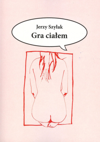 Gra ciałem - Jerzy Szyłak | okładka