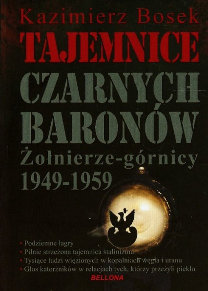 Tajemnice czarnych baronów Żołnierze-górnicy 1949-1959 - Kazimierz Bosek | okładka