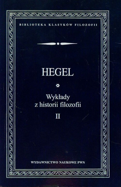 Wykłady z historii filozofii Tom 2 - Hegel Georg Wilhelm Friedrich | okładka