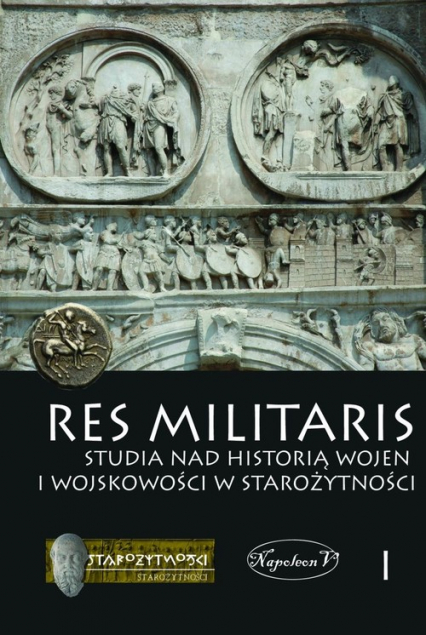 Res Militaris 1 Studia nad historią wojen i wojskowości w starożytności -  | okładka