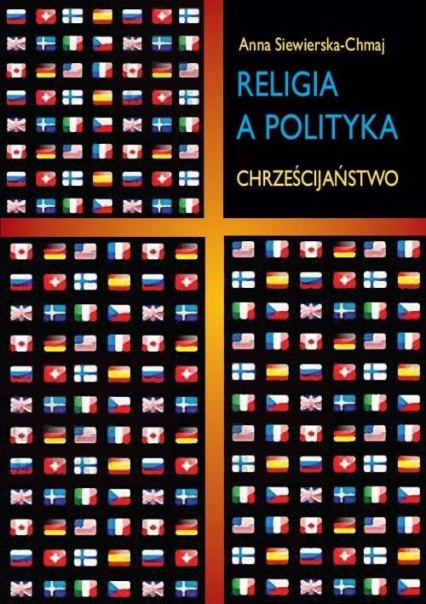 Religia a polityka Chrześcijaństwo - Anna Siewierska-Chmaj | okładka