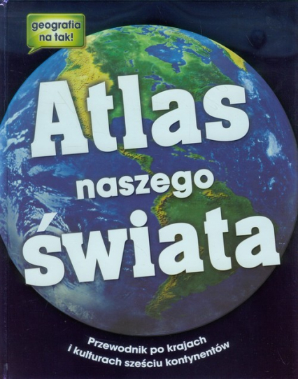 Atlas naszego świata Przewodnik po krajach i kulturach sześciu kontynentów -  | okładka