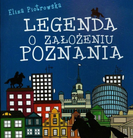Legenda o założeniu Poznania - Eliza Piotrowska | okładka