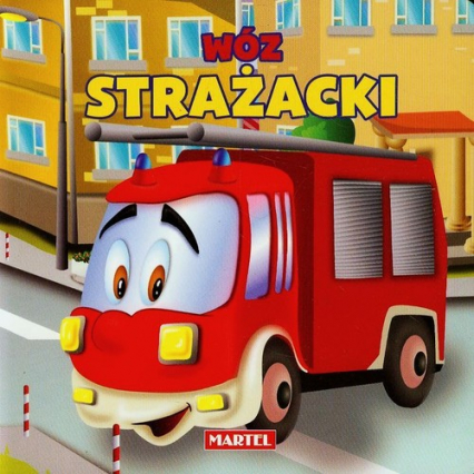 Wóz strażacki - Agnieszka Nożyńska-Demianiuk, Elżbieta Śnieżkowska-Bielak | okładka