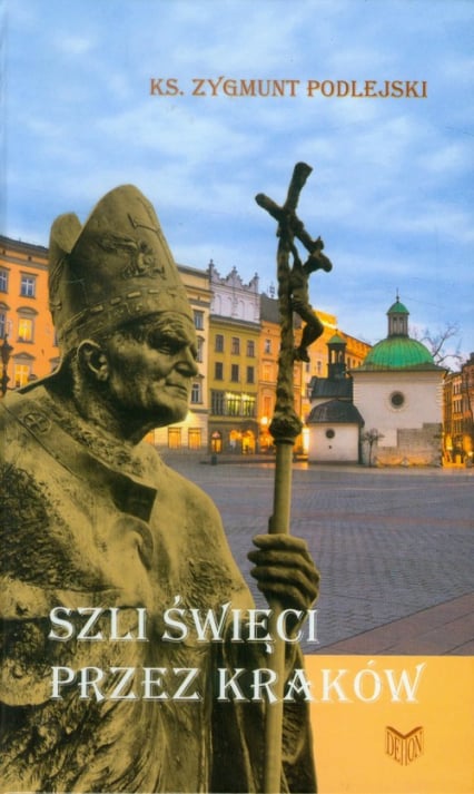 Szli święci przez Kraków - Zygmunt Podlejski | okładka