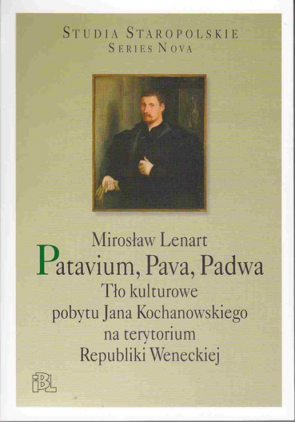 Patavium, Pava, Padwa Tło kulturowe pobytu Jana Kochanowskiego na terytorium Republiki Weneckiej - Mirosław Lenart | okładka