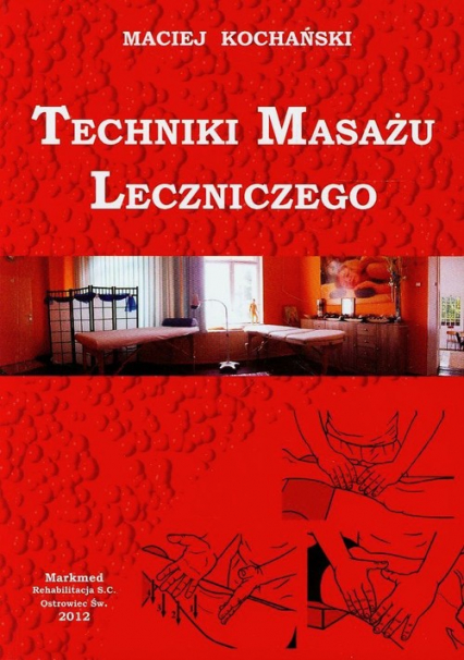 Techniki masażu leczniczego - Maciej Kochański | okładka